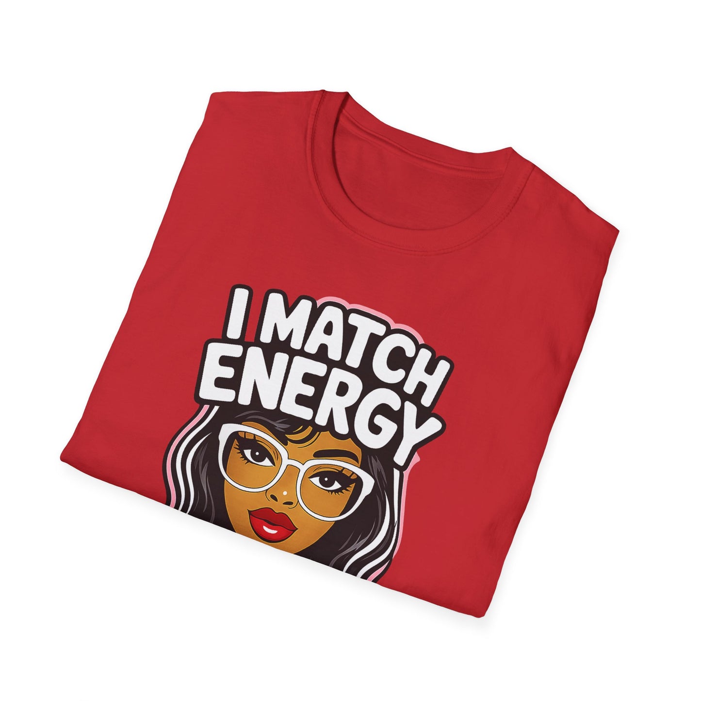 I Match Energy "How We Acting Today?" Tee