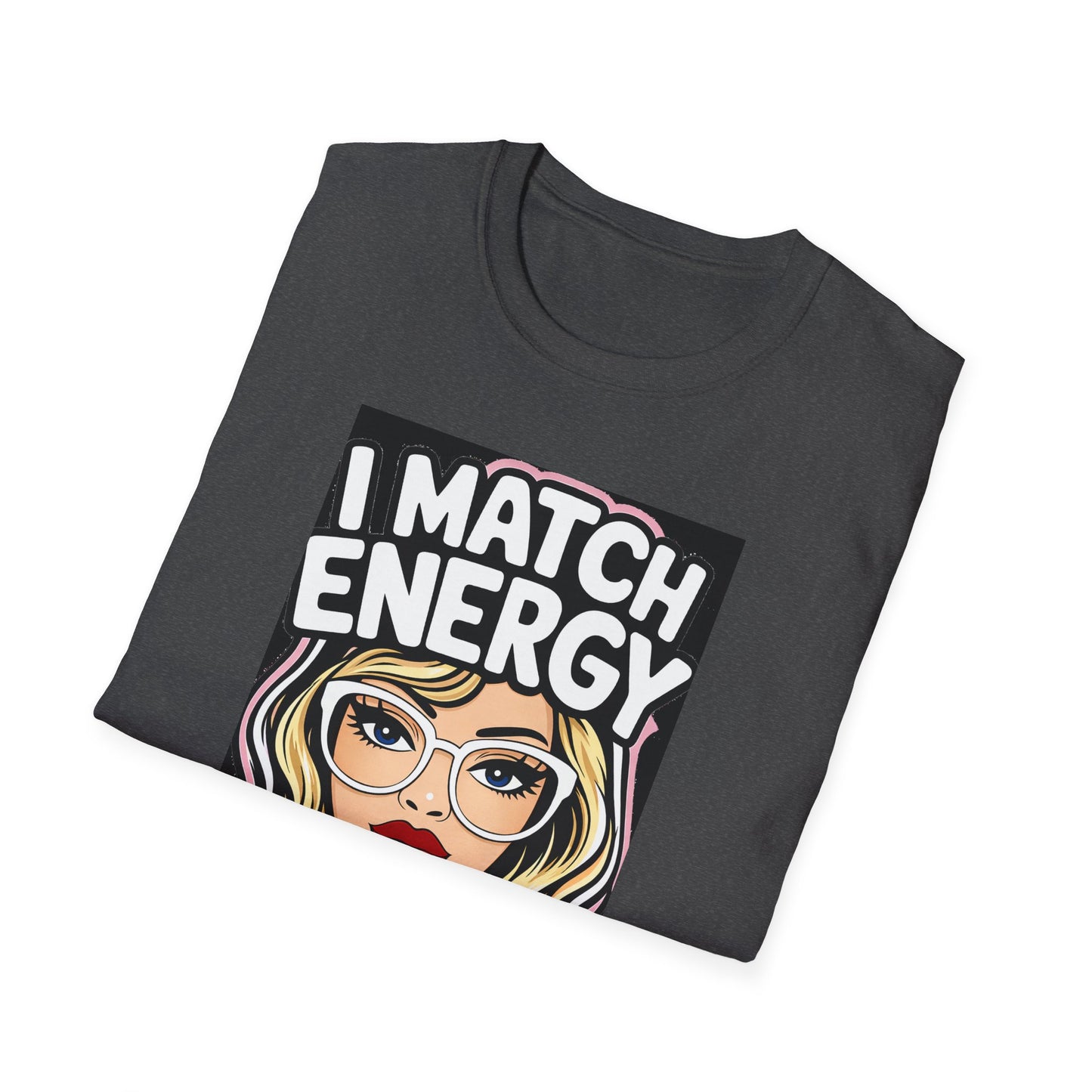 I Match Energy Pop Art Girl "How We Acting Today?" Tee