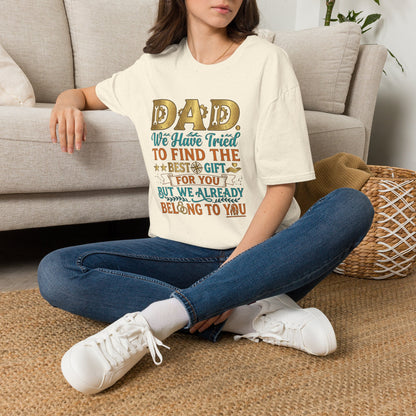 Dad We’ve Tried To Find The Best Gift For You T-Shirt