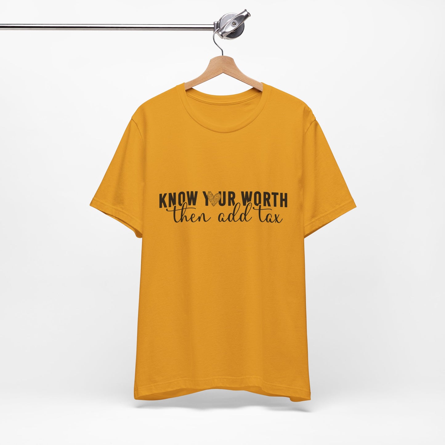 Know Your Worth, Then Add Tax Graphic Tee