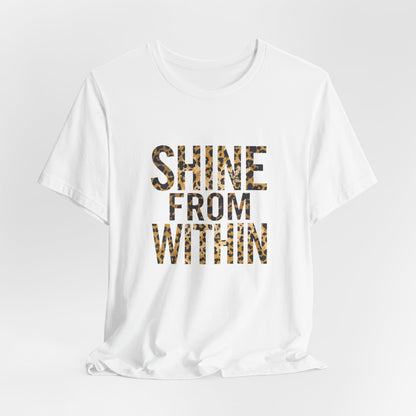 Shine From Within Inspirational Graphic Tee