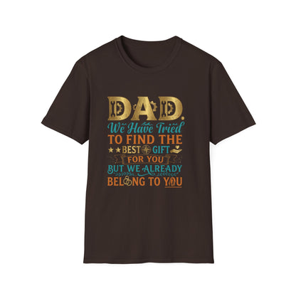 Dad We’ve Tried To Find The Best Gift For You T-Shirt