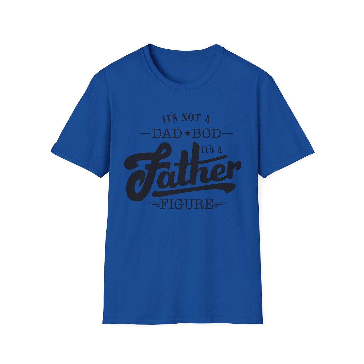 Father Figure T‑Shirt — "It’s Not a Dad Bod, It’s a Father Figure" Funny Father’s Day Tee