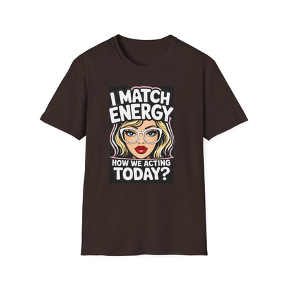 I Match Energy Pop Art Girl "How We Acting Today?" Tee