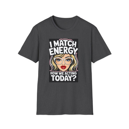 I Match Energy Pop Art Girl "How We Acting Today?" Tee