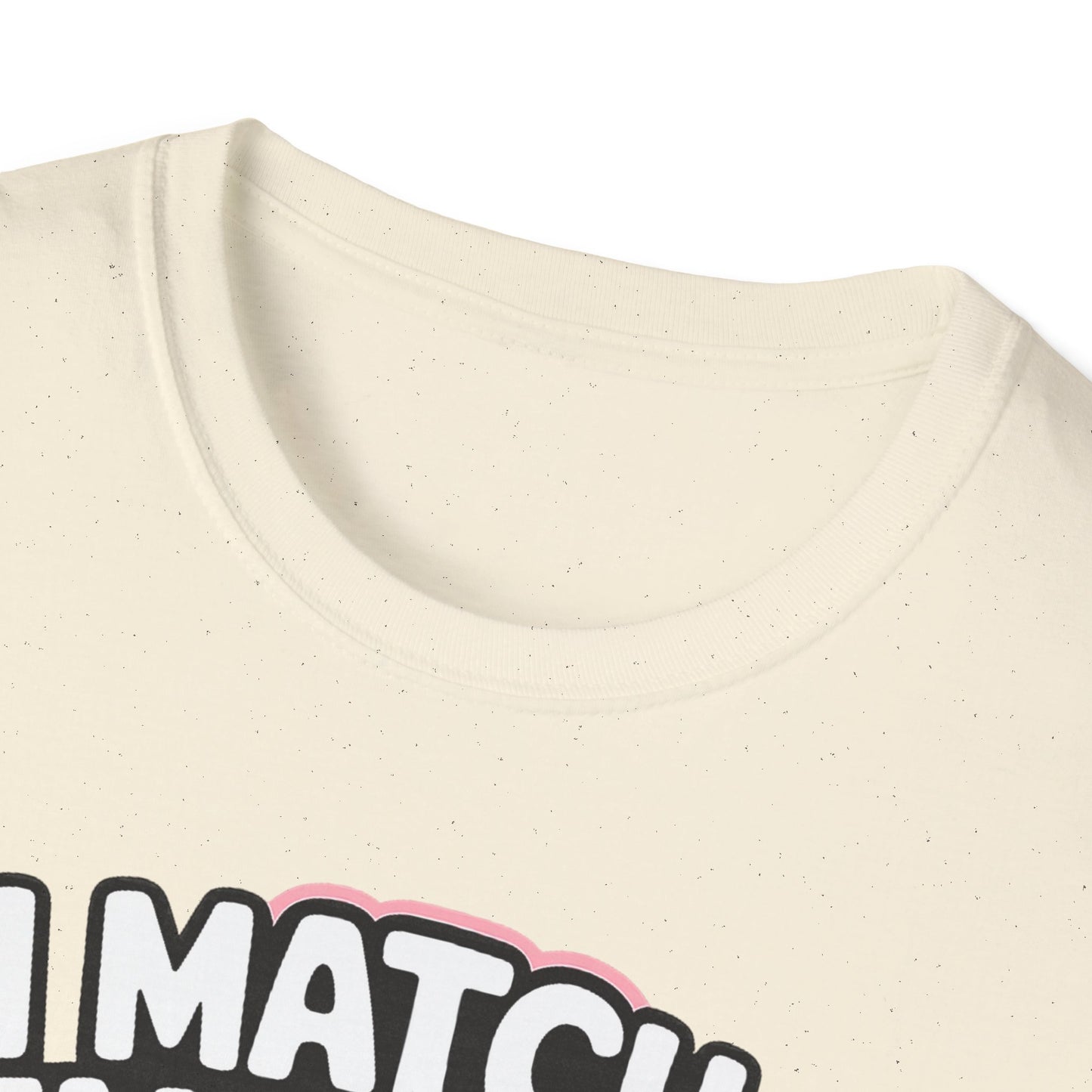 I Match Energy "How We Acting Today?"  Tee