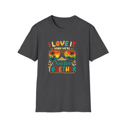 "I Love It When We’re Cruisin' Together"  2026 Sunglasses Tee