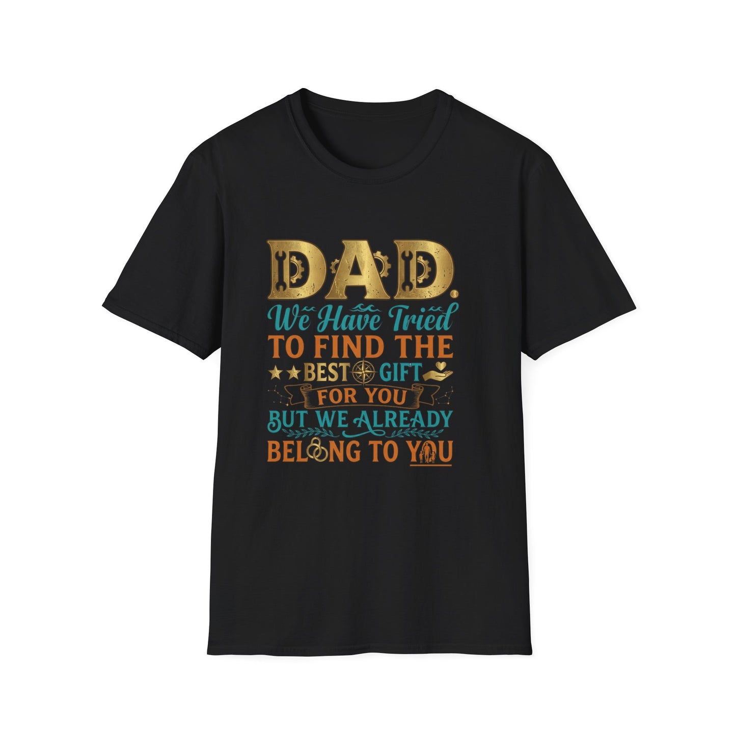 Dad We’ve Tried To Find The Best Gift For You T-Shirt