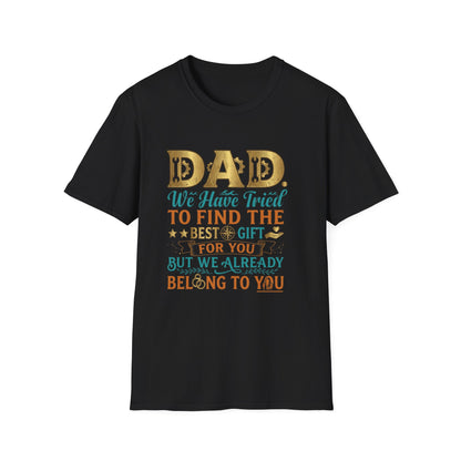 Dad We’ve Tried To Find The Best Gift For You T-Shirt