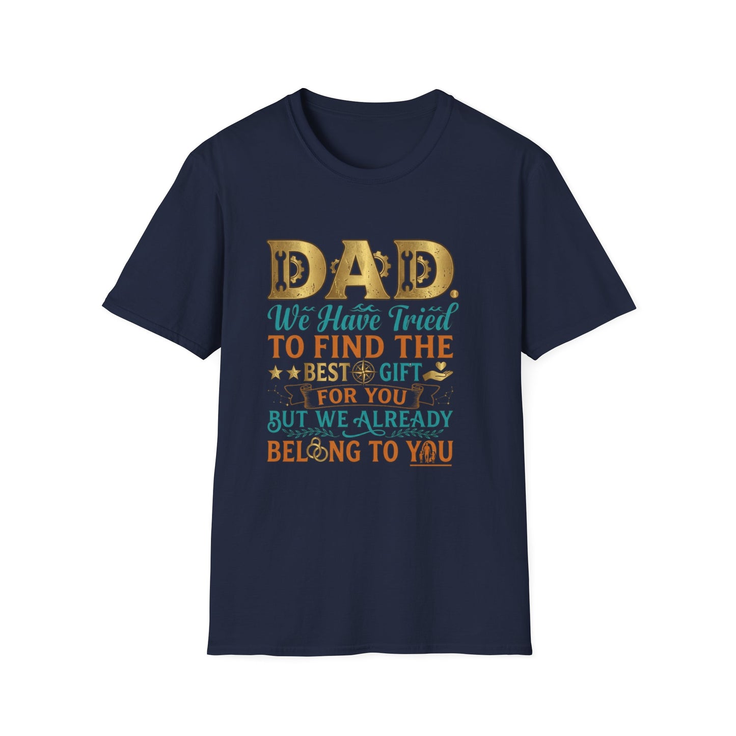 Dad We’ve Tried To Find The Best Gift For You T-Shirt