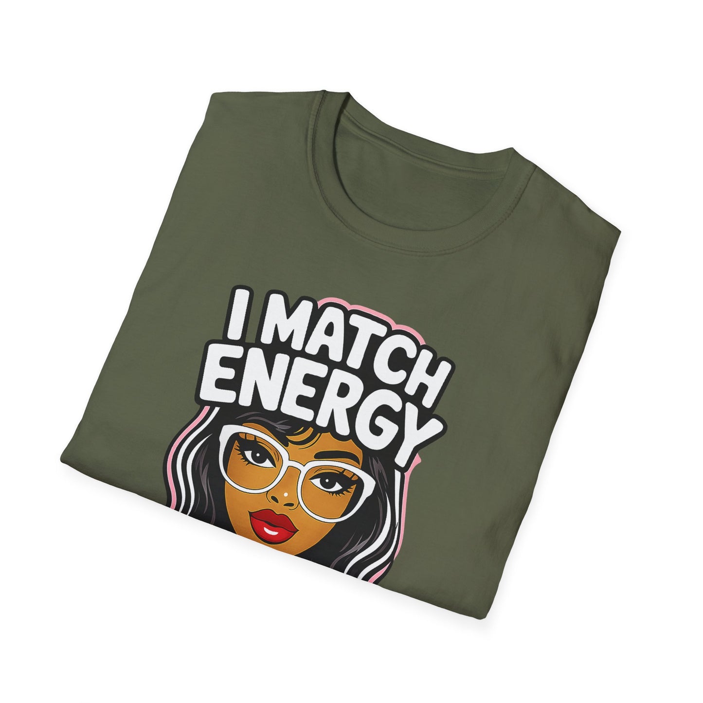 I Match Energy "How We Acting Today?"  Tee