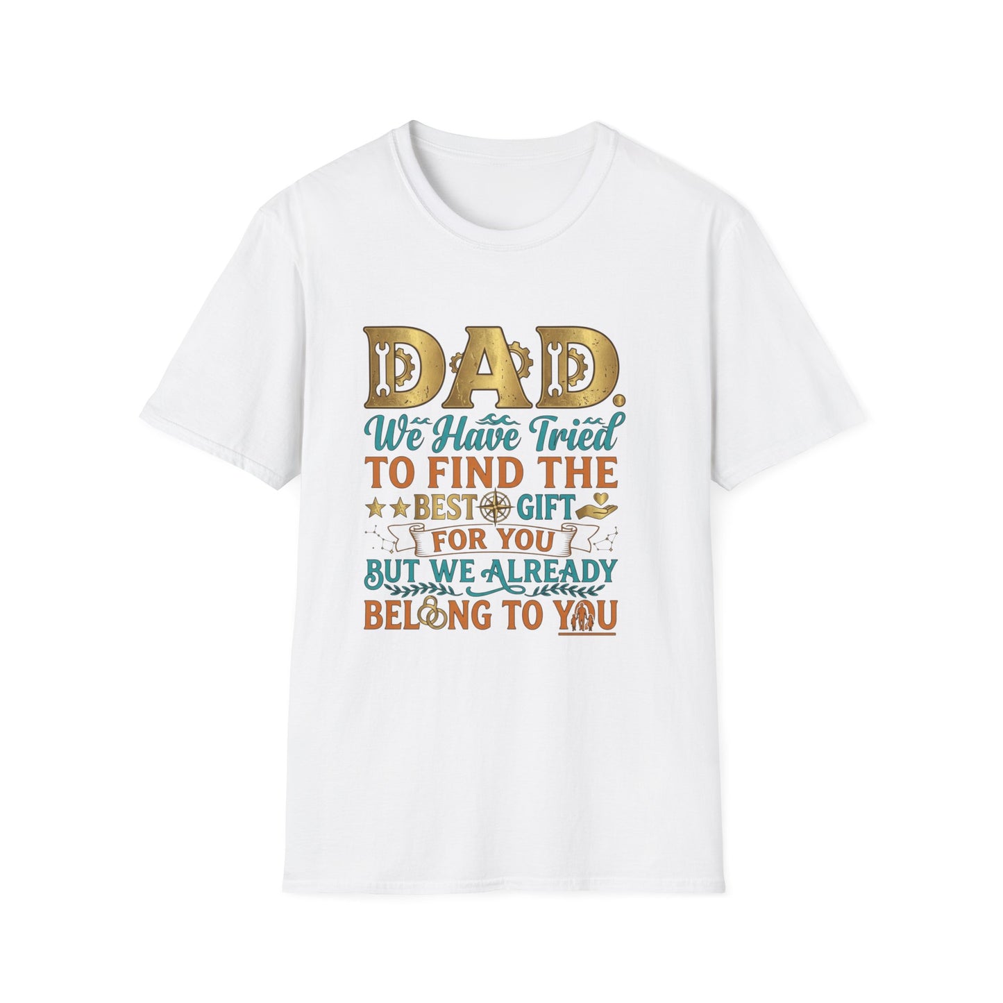 Dad We’ve Tried To Find The Best Gift For You T-Shirt