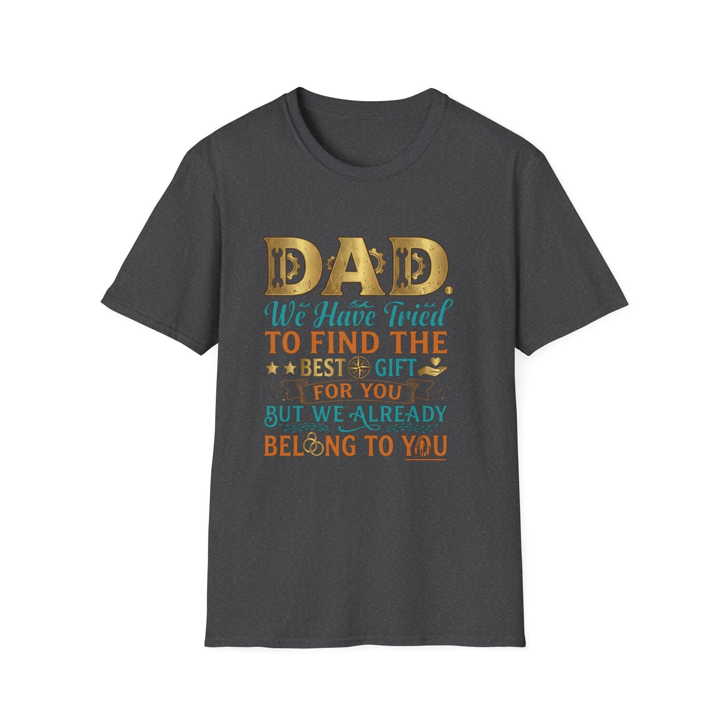 Dad We’ve Tried To Find The Best Gift For You T-Shirt