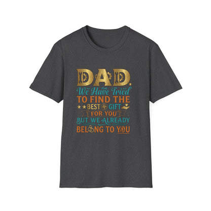 Dad We’ve Tried To Find The Best Gift For You T-Shirt