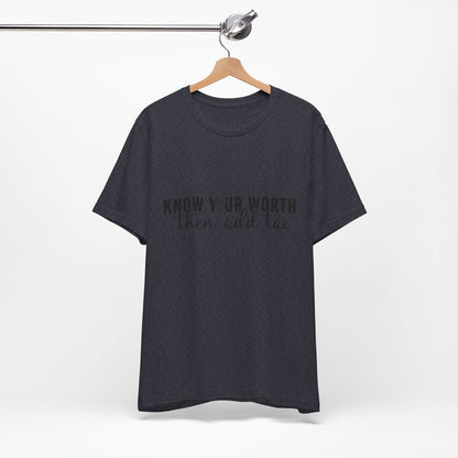 Know Your Worth, Then Add Tax Graphic Tee