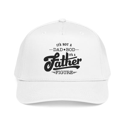 Its not a Dad Bod, its a Father Figure Hat- B
