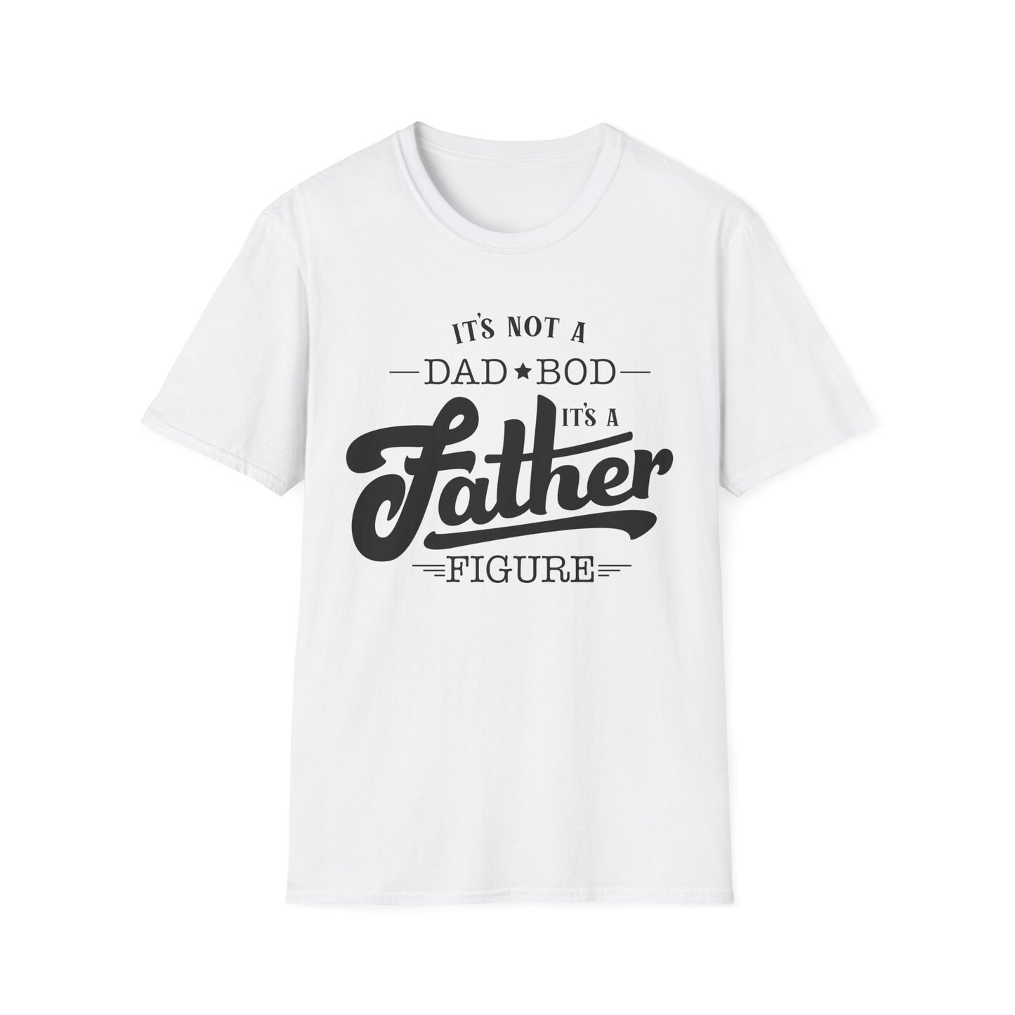 Father Figure T‑Shirt — "It’s Not a Dad Bod, It’s a Father Figure" Funny Father’s Day Tee