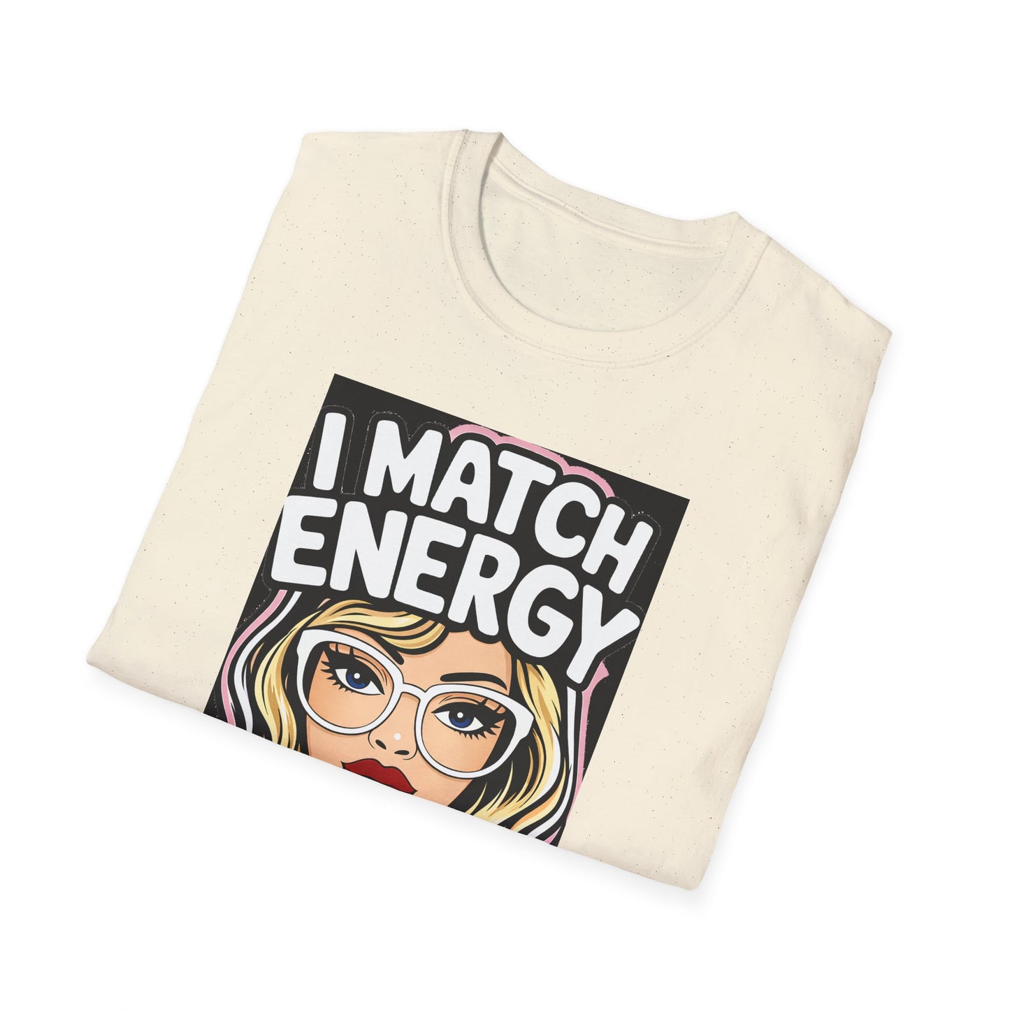 I Match Energy Pop Art Girl "How We Acting Today?" Tee
