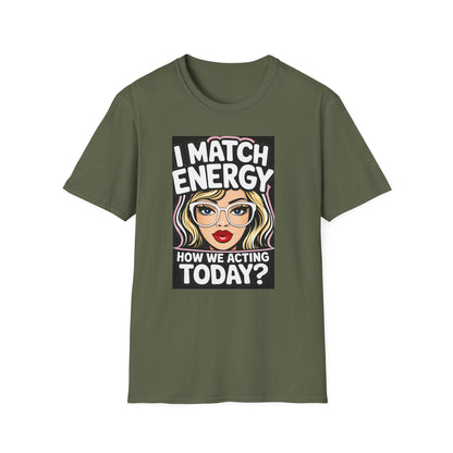 I Match Energy Pop Art Girl "How We Acting Today?" Tee