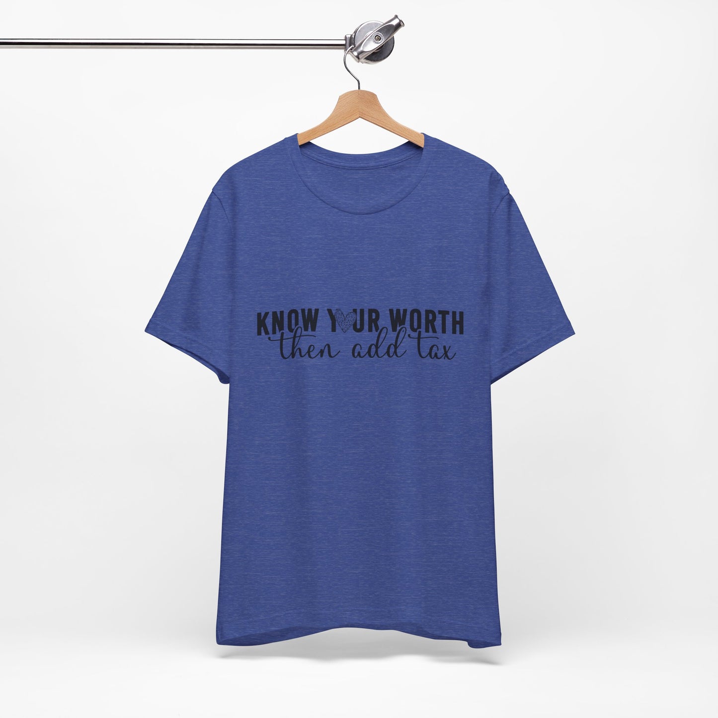 Know Your Worth, Then Add Tax Graphic Tee
