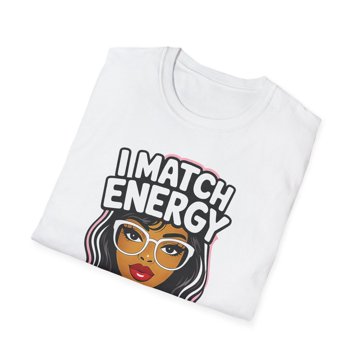 I Match Energy "How We Acting Today?"  Tee
