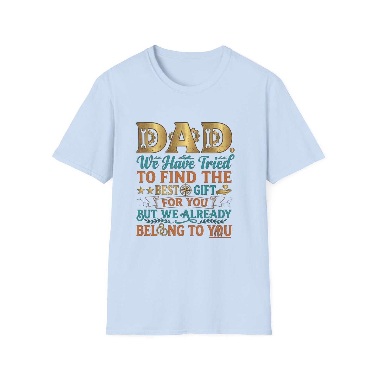 Dad We’ve Tried To Find The Best Gift For You T-Shirt