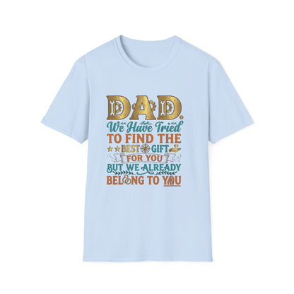 Dad We’ve Tried To Find The Best Gift For You T-Shirt
