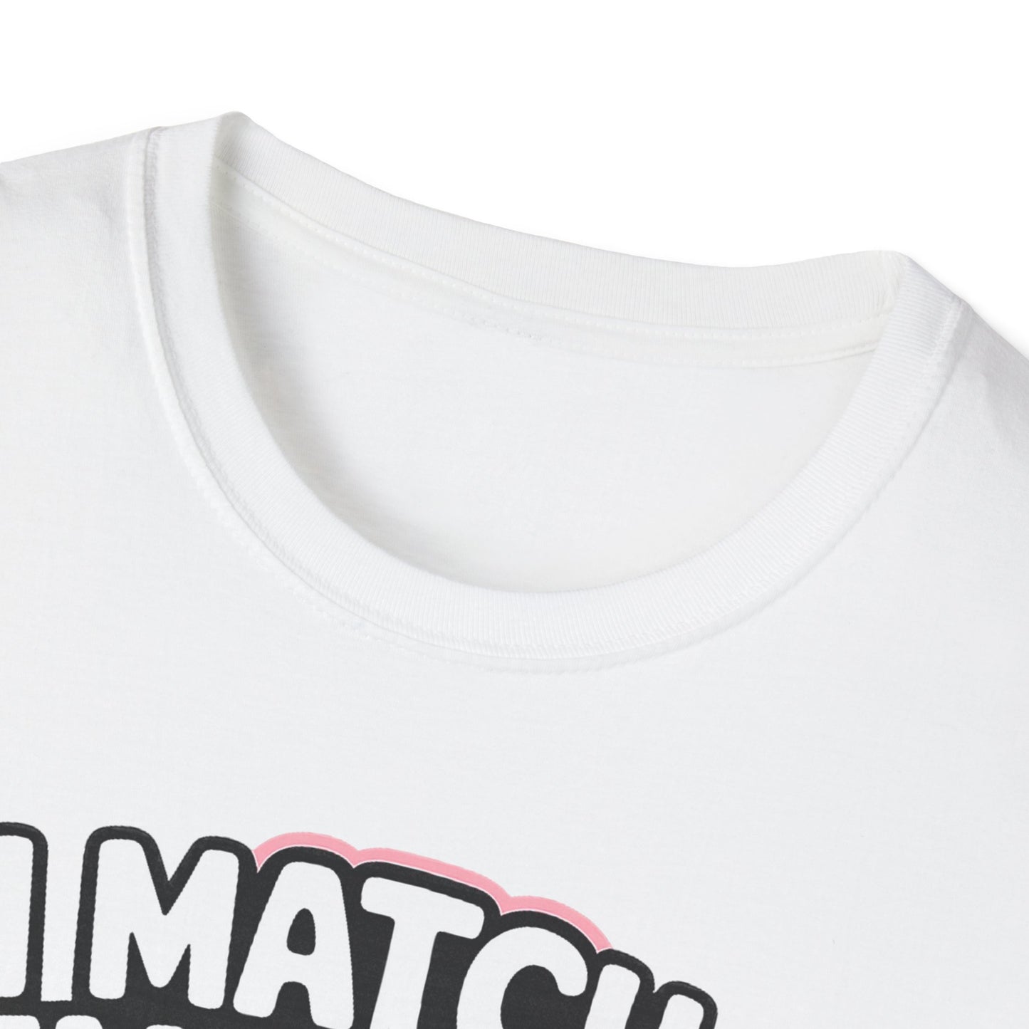 I Match Energy "How We Acting Today?"  Tee