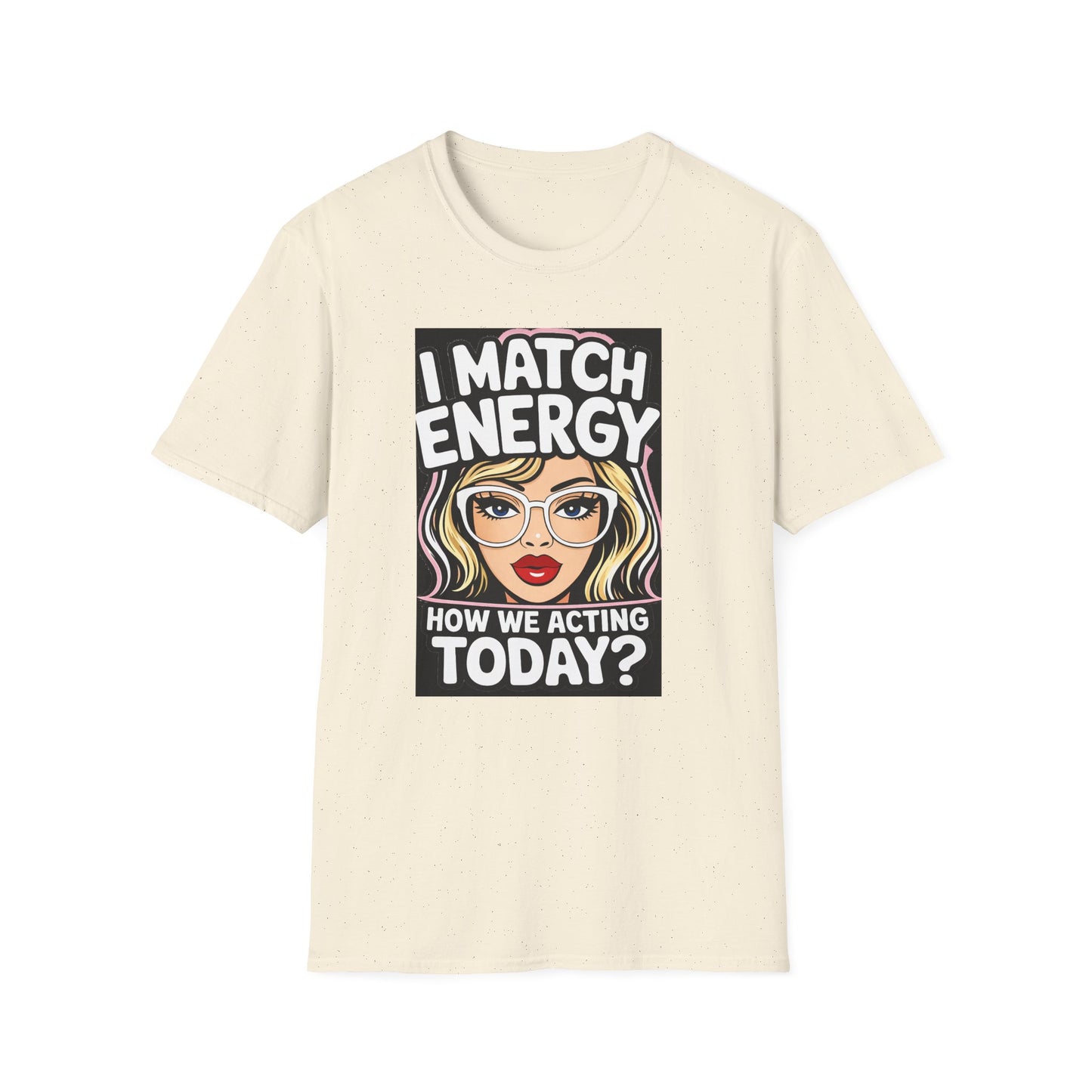 I Match Energy Pop Art Girl "How We Acting Today?" Tee