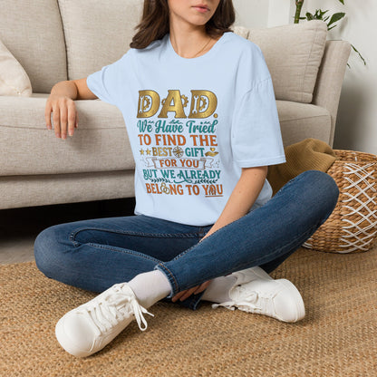 Dad We’ve Tried To Find The Best Gift For You T-Shirt