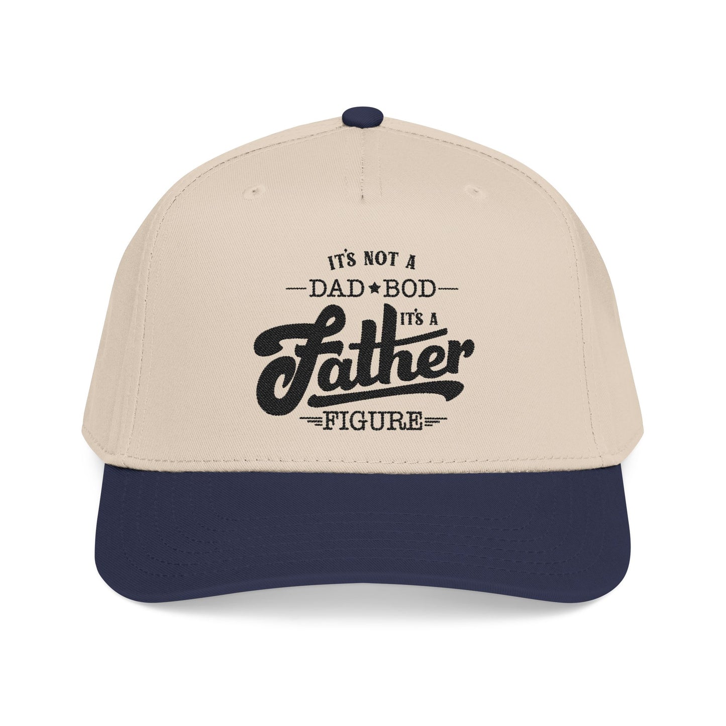 Its not a Dad Bod, its a Father Figure Hat- B