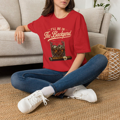 I'll Be In The Backyard T-Shirt — Whiskey Glass & Cigar Relaxed Tee