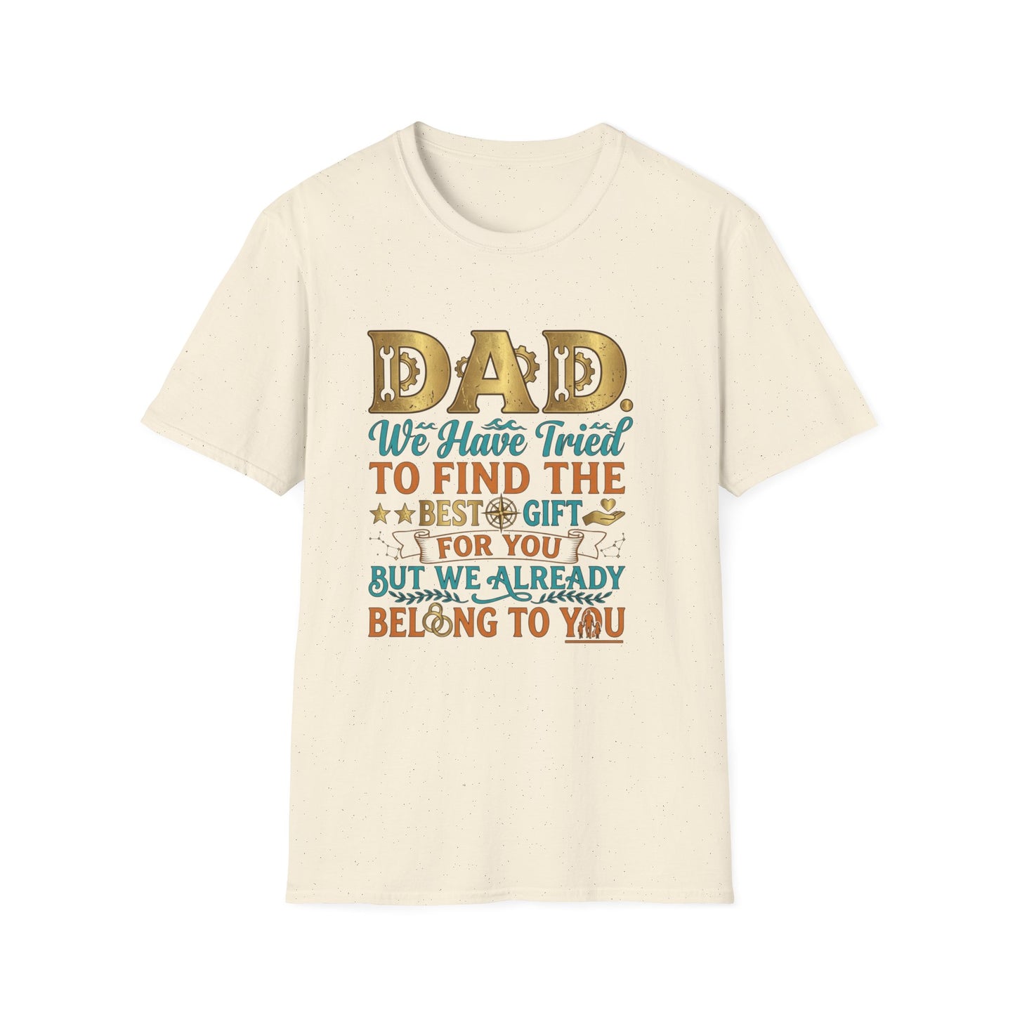 Dad We’ve Tried To Find The Best Gift For You T-Shirt