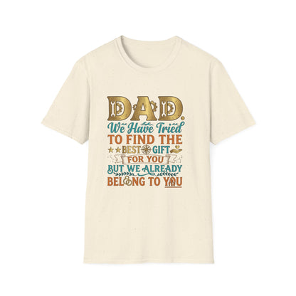 Dad We’ve Tried To Find The Best Gift For You T-Shirt