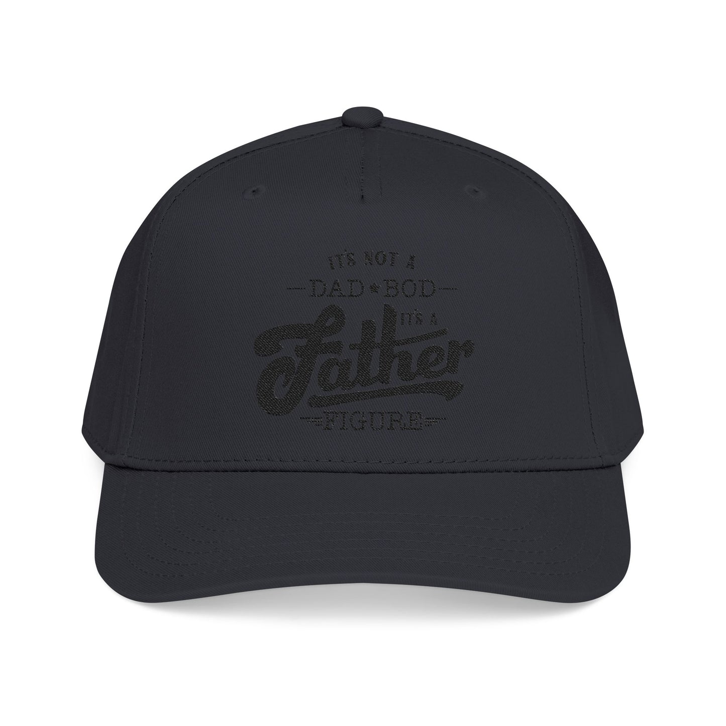 Its not a Dad Bod, its a Father Figure Hat- B
