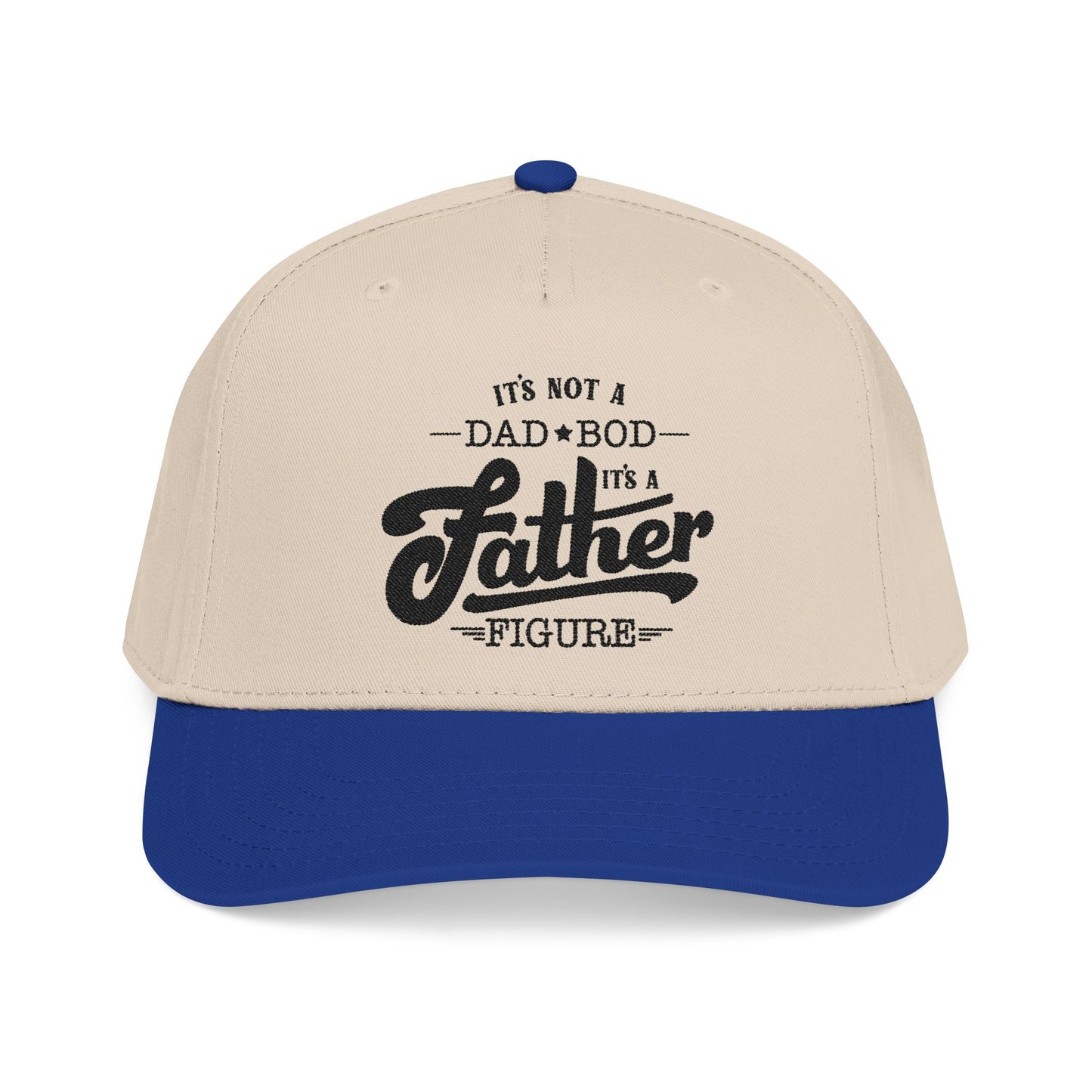 Its not a Dad Bod, its a Father Figure Hat- B