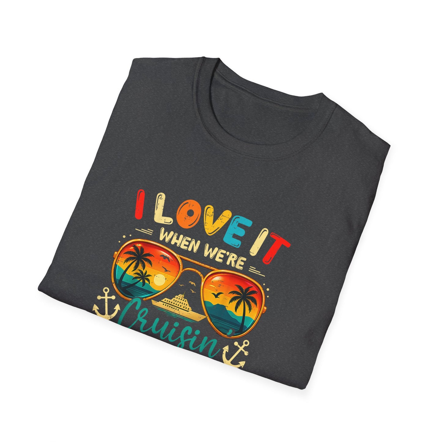 "I Love It When We’re Cruisin' Together"  2026 Sunglasses Tee