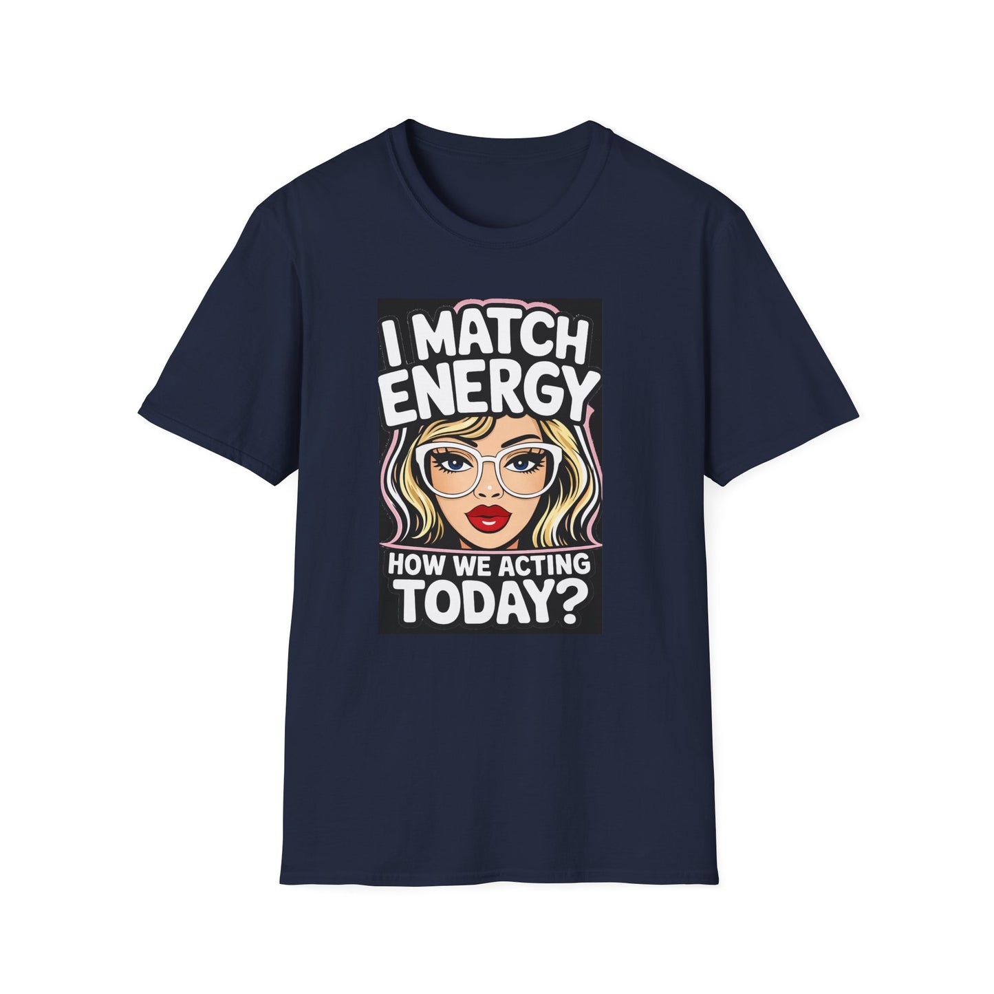 I Match Energy Pop Art Girl "How We Acting Today?" Tee