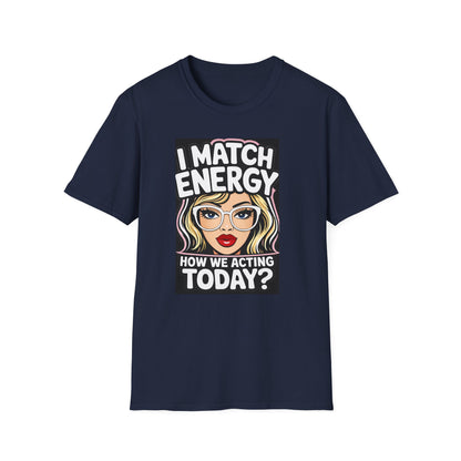 I Match Energy Pop Art Girl "How We Acting Today?" Tee