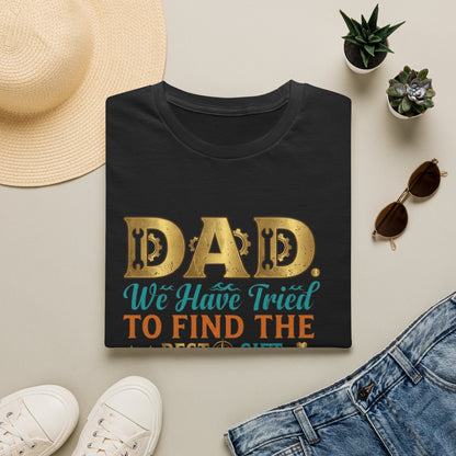 Dad We’ve Tried To Find The Best Gift For You T-Shirt