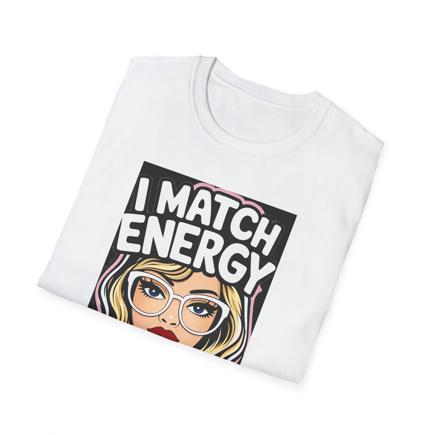 I Match Energy Pop Art Girl "How We Acting Today?" Tee