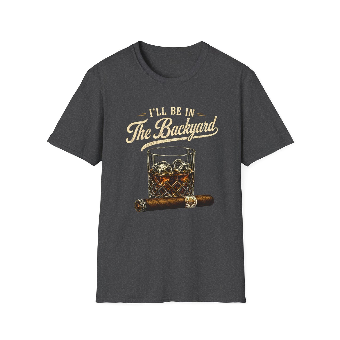 I'll Be In The Backyard T-Shirt — Whiskey Glass & Cigar Relaxed Tee