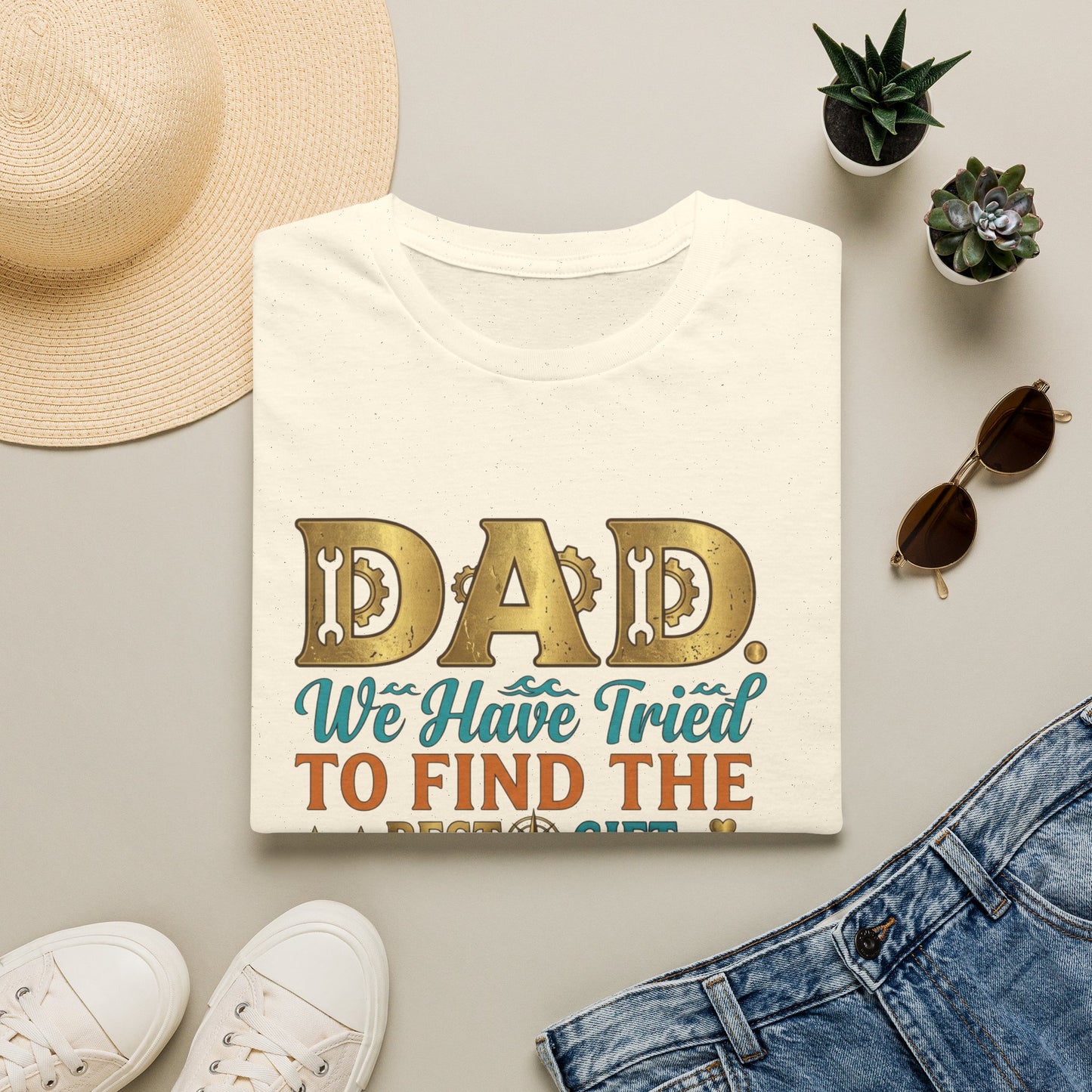 Dad We’ve Tried To Find The Best Gift For You T-Shirt