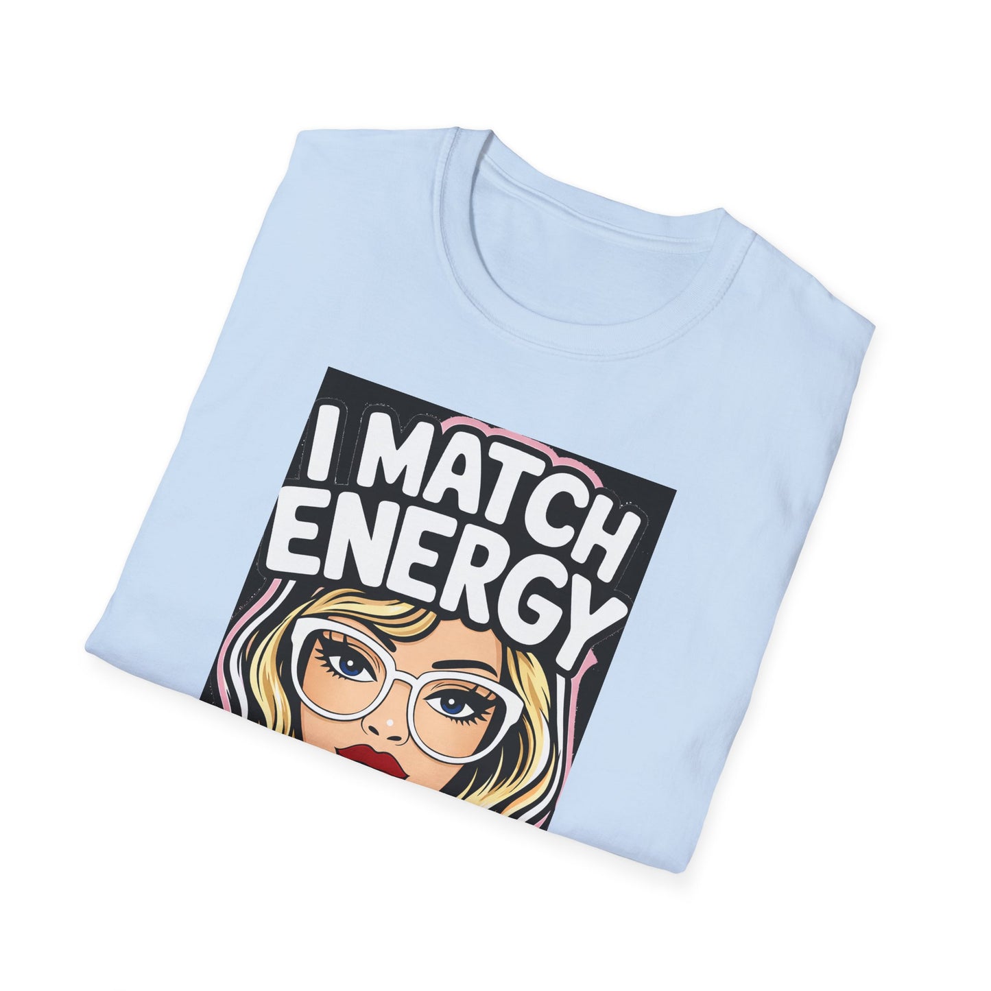 I Match Energy Pop Art Girl "How We Acting Today?" Tee