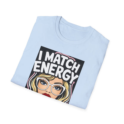 I Match Energy Pop Art Girl "How We Acting Today?" Tee