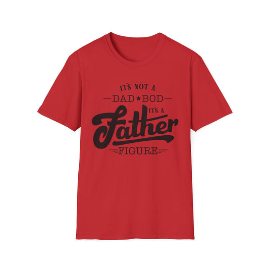 Father Figure T‑Shirt — "It’s Not a Dad Bod, It’s a Father Figure" Funny Father’s Day Tee