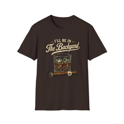 I'll Be In The Backyard T-Shirt — Whiskey Glass & Cigar Relaxed Tee